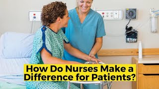 How Do Nurses Make a Difference for Patients [upl. by Nojid313]