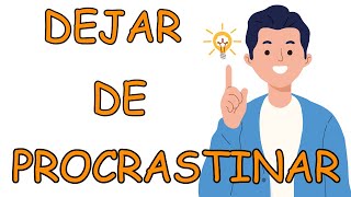 ¿Qué es la PROCRASTINACIÓN ¿Cómo evitarla  5 consejos que te ayudaran a dejar de procrastinar [upl. by Eilitan]