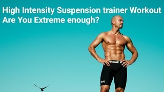 Suspension Trainer Full Body Extreme Interval Workout Routine 1 [upl. by Dnamra22]