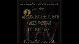 Snakes In Your Closet  Ice Age  OctoStrange  Alexandra The Author  Macks Wondah [upl. by Nauaj101]