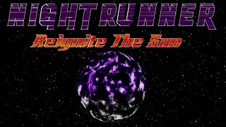 NIGHTRUNNER REIGNITE THE SUN TRAILER 1 [upl. by Madonna]