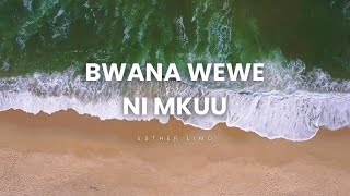 Esther Limo  Bwana Wewe Ni Mkuu Official lyrics video [upl. by Alodi]