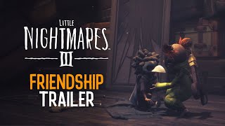 Little Nightmares III  Friendship Trailer [upl. by Snebur]