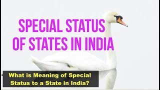 What is Meaning of Special Status to a State in India [upl. by Annaoi]