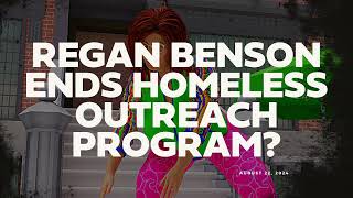 August 22 2024 Regan Benson Ends Homeless Outreach Program [upl. by Adar]