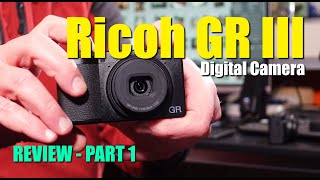 Ricoh GR III Review  Part 1 [upl. by Aleehs]