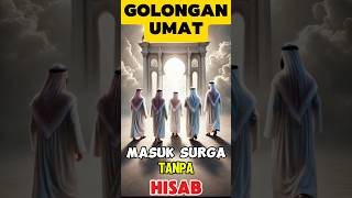 Masyaallah Inilah Golongan Umat Yang Masuk Surga Tanpa Hisab faktaislami kisahislami shorts [upl. by Enniroc]