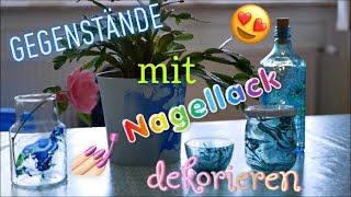 Gegenstände schnell und einfach mit Nagellack dekorieren Gläser Töpfe Flaschen Vasen  Kunst [upl. by Herzig]