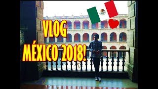 VLOG MÉXICO 2018 [upl. by Anelaj]