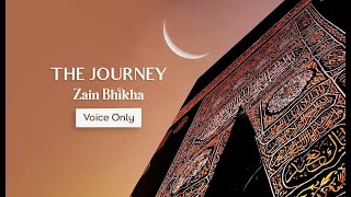 The Journey  VoiceOnly  Zain Bhikha [upl. by Hoppe573]