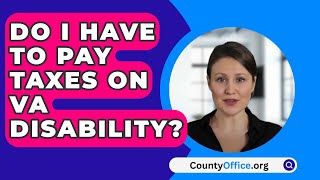 Do I Have To Pay Taxes On VA Disability  CountyOfficeorg [upl. by Conlin]