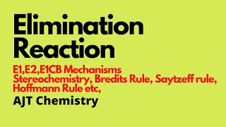 Elimination Reaction E1 E2 E1CB Mechanism StereochemistryAJT Chemistry [upl. by Igenia]