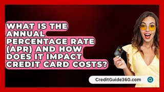 What Is the Annual Percentage Rate APR and How Does It Impact Credit Card Costs [upl. by Aitnohs]