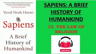 A BRIEF HISTORY OF HUMANKIND YUVAL NOAH HARARI 12 THE LAW OF RELIGION AUDIOBOOK [upl. by Anelram169]