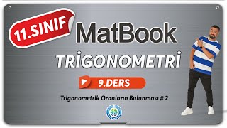 Trigonometri 9  Trigonometrik Oranların Bulunması 2  11SINIF MATEMATİK MatBook [upl. by Oleic]