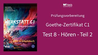 Werkstatt C1  Test 8 Hören Teil 2  Prüfungsvorbereitung GoetheZertifikat C1 [upl. by Idnil]