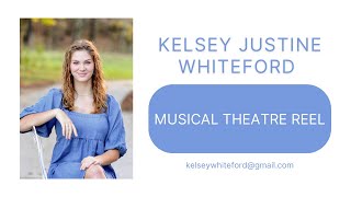 Kelsey Justine Whiteford  Musical Theatre Reel newly updated [upl. by Martin84]