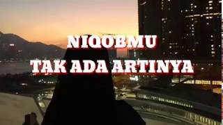 NIQOB MU TAK ADA ARTINYA [upl. by Anders158]