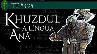 Khuzdul a língua anã  TT 305 [upl. by Sleinad]