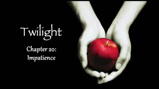 Twilight  Chapter 20 Impatience Audiobook [upl. by Tine]