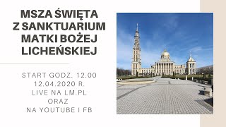 Transmisja mszy świętej z Sanktuarium Matki Bożej Licheńskiej [upl. by Dougal761]