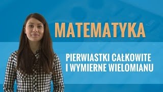 Matematyka  Pierwiastki całkowite i wymierne wielomianu teoria [upl. by Ahseinaj138]