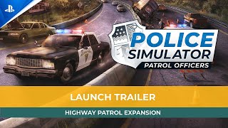 Police Simulator Patrol Officers  Highway Patrol Expansion Launch Trailer  PS5 amp PS4 Games [upl. by Aivul]