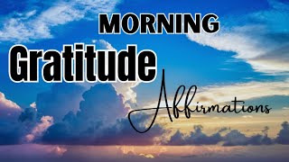 Morning Gratitude Affirmations Positive Energy to start the day [upl. by Perdita]