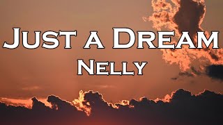 Nelly  Just A Dream Lyrics [upl. by Esekram98]