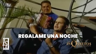 Regálame Una Noche  Los Inquietos del Vallenato Video Oficial [upl. by Brocky]