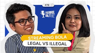 Streaming Bola Legal Masih Mahal Ini Faktanya  Podcast Ngobrol Dilit Episode 78 [upl. by Ellemaj589]