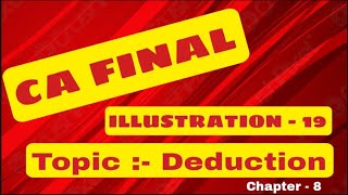 DEDUCTIONS FROM GTI  ILLUSTRATION 19  DIRECT TAX  CA FINAL  CHAPTER 8  MODULE 1 [upl. by Tnecillim]