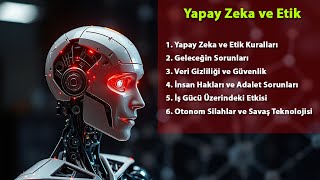 Yapay Zeka ve Etik Geleceğin Sorunları ve Çözümler [upl. by Hugon397]