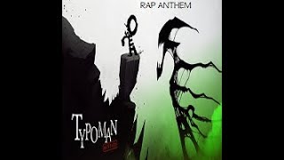 Typoman Rap Anthem [upl. by Hervey]