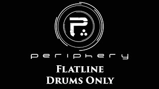 Periphery Flatline DRUMS ONLY [upl. by Elinad486]