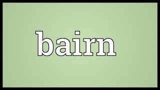 Bairn Meaning [upl. by Netnilc524]