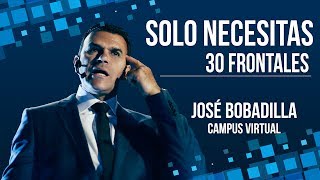 SOLO NECESITAS 30 FRONTALES  JOSÉ BOBADILLA [upl. by Aisayn]