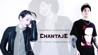 Chantaje  Valeria Antipatico Feat Tony Modicano [upl. by Kcirb]