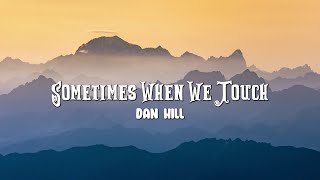 Sometimes When We Touch  Dan Hill Lyrics [upl. by Aihceyt]