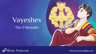 Vayeshev  The 2 Messiahs  Messianic Jewish Bible Study [upl. by Bremen]