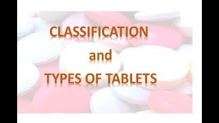 Classification and Types of Tablet Dosage Forms [upl. by Gnous]