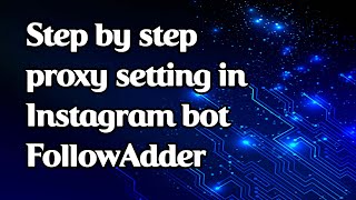 Step by step proxy setting in Instagram bot FollowAdder [upl. by Agustin]