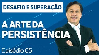 A arte da Persistência  Desafio e Superação [upl. by Zucker382]