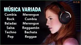 MÚSICA VARIADA 🍗 Pop Baladas Cumbia Rock Merengue Techno Salsa Reggaetón Bachata y Reggae [upl. by Almeeta778]