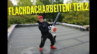 Dachdecker  Flachdacharbeiten Teil 2  Flat roof work 2 [upl. by Graeme]