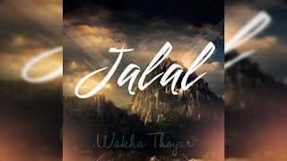 Wakha Thoyar  Jalal Official Audio [upl. by Orman]