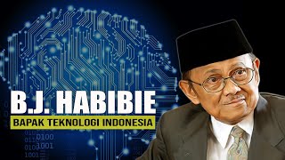 BJ Habibie Perjalanan Seorang Visioner dalam Teknologi dan Demokrasi di Indonesia [upl. by Desirae]