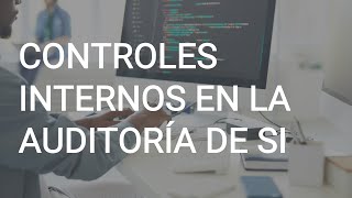 Controles internos en la auditoría de sistemas [upl. by Eolhc]