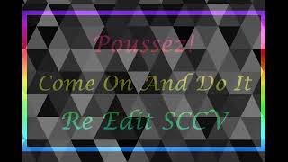 Poussez  Come On And Do It Re Edit SCCV [upl. by Picco]