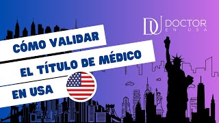 Cómo validar el título de médico en Estados Unidos  Doctor en USA  Residencia Médica  USMLE Steps [upl. by Mlawsky]